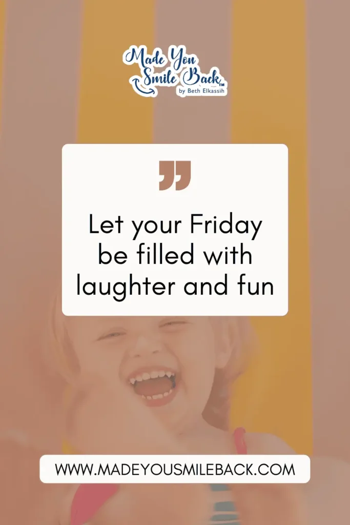 25 Top Happy Friday Quotes To Boost Your Weekend Motivation &Raquo; Let Your Friday Be Filled With Laughter And Fun 683X1024 1