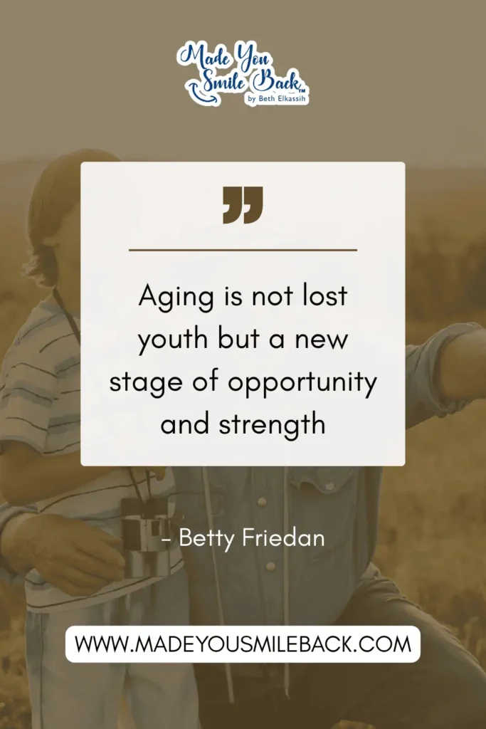 25 Top Senior Quotes For Baby Boomers &Raquo; Aging Is Not Lost Youth But A New Stage Of Opportunity And Strength Betty Friedan 683X1024 1
