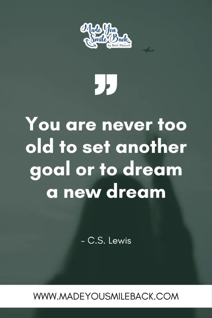 25 Top Senior Quotes For Baby Boomers &Raquo; You Are Never Too Old To Set Another Goal Or To Dream A New Dream C S Lewis 683X1024 1