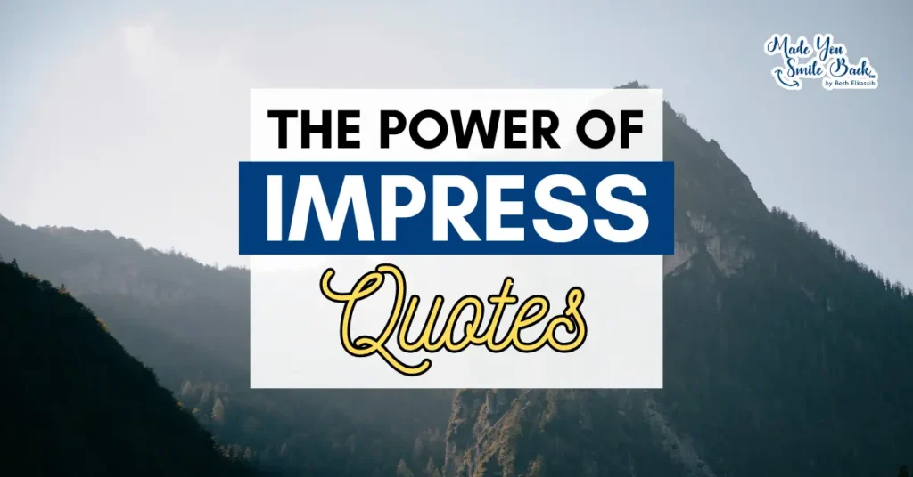 25 Impress Quotes That Will Elevate Your Mindset And Inspire Success &Raquo; The Power Of Impress Quotes 1024X536 2
