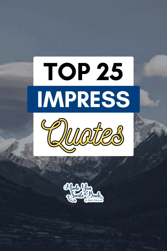 25 Impress Quotes That Will Elevate Your Mindset And Inspire Success &Raquo; Top 25 Impress Quotes 683X1024 1