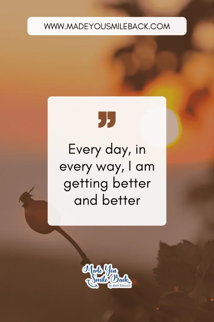 35 Powerful Positive Self Affirmations That Actually Work &Raquo; Every Day In Every Way I Am Getting Better And Better 683X1024 1
