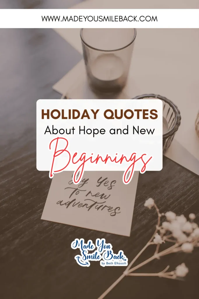 Holiday Quotes To Brighten Your Season And Warm Your Heart 8 Holiday Quotes To Brighten Your Season And Warm Your Heart &Raquo; Holiday Quotes About Hope And New Beginnings 683X1024 1