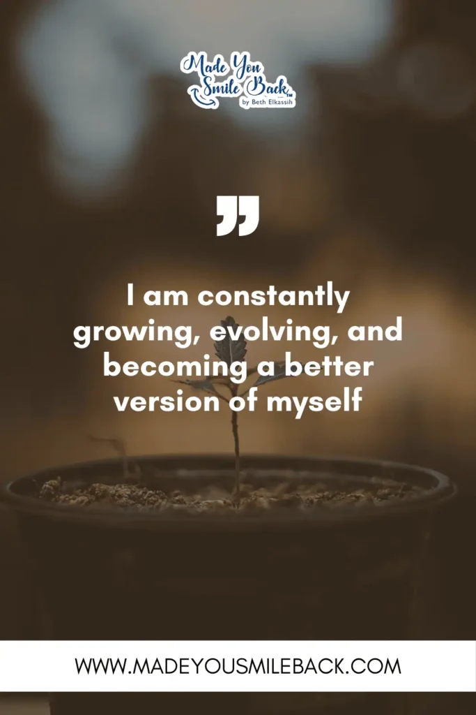35 Powerful Positive Self Affirmations That Actually Work &Raquo; I Am Constantly Growing Evolving And Becoming A Better Version Of Myself 683X1024 1