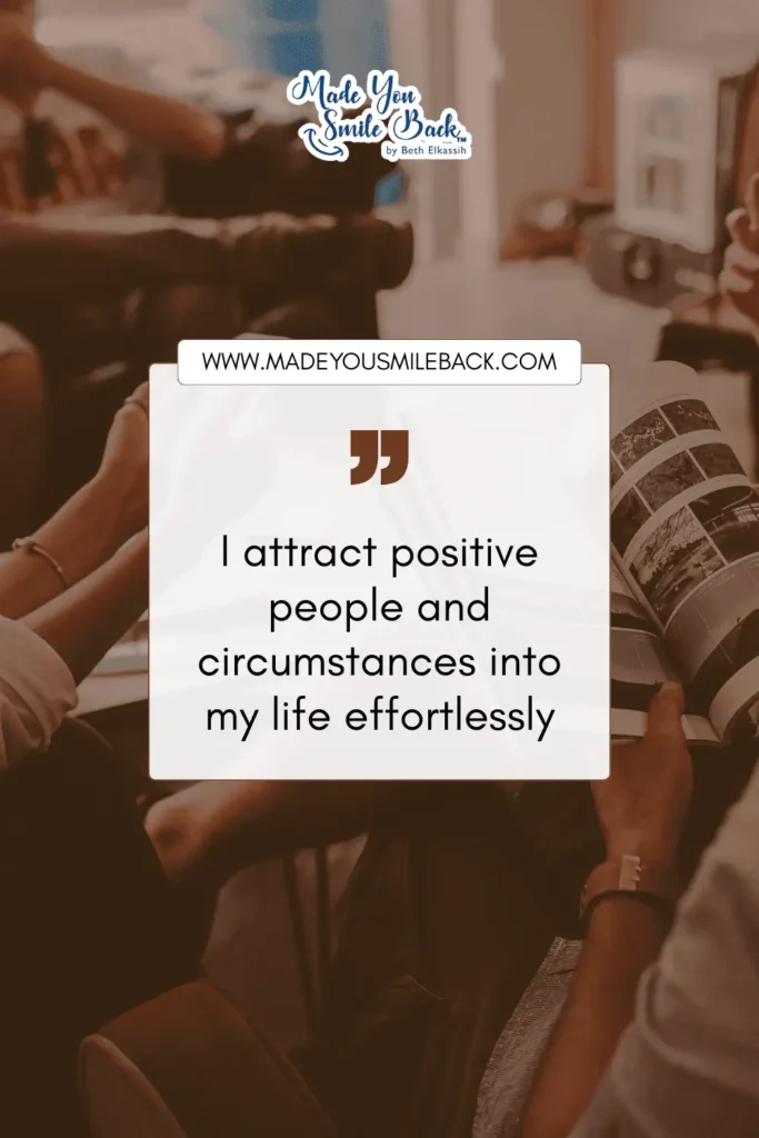 35 Powerful Positive Self Affirmations That Actually Work &Raquo; I Attract Positive People And Circumstances Into My Life Effortlessly 683X1024 1