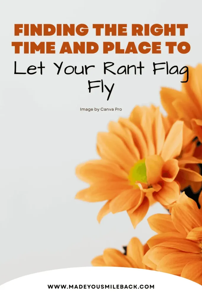Why Your Next Rant Might Be The Secret Ingredient To Finding True Happiness &Raquo; Finding The Right Time And Place To Let Your Rant Flag Fly 683X1024 1