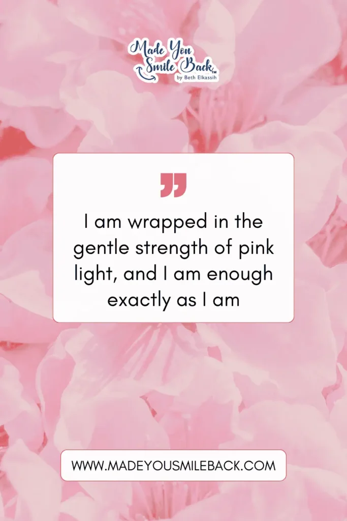 25 Pink Affirmation Quotes To Transform Your Mindset &Raquo; I Am Wrapped In The Gentle Strength Of Pink Light And I Am Enough Exactly As I Am 683X1024 1