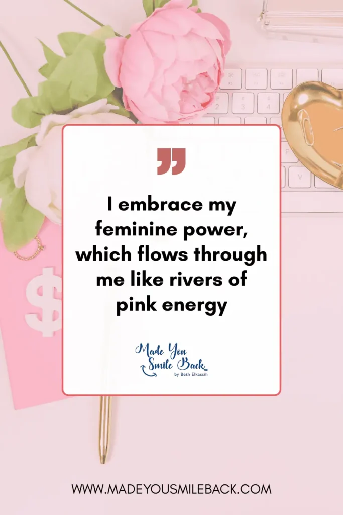 25 Pink Affirmation Quotes To Transform Your Mindset &Raquo; I Embrace My Feminine Power Which Flows Through Me Like Rivers Of Pink Energy 683X1024 1