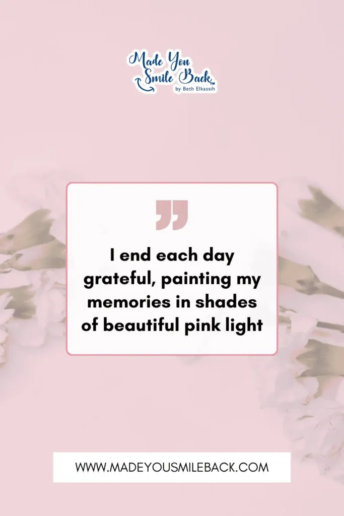 25 Pink Affirmation Quotes To Transform Your Mindset &Raquo; I End Each Day Grateful Painting My Memories In Shades Of Beautiful Pink Light 683X1024 1