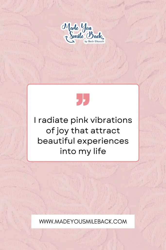 25 Pink Affirmation Quotes To Transform Your Mindset &Raquo; I Radiate Pink Vibrations Of Joy That Attract Beautiful Experiences Into My Life 683X1024 1