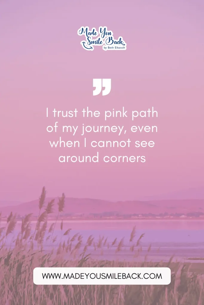 25 Pink Affirmation Quotes To Transform Your Mindset &Raquo; I Trust The Pink Path Of My Journey Even When I Cannot See Around Corners 683X1024 1