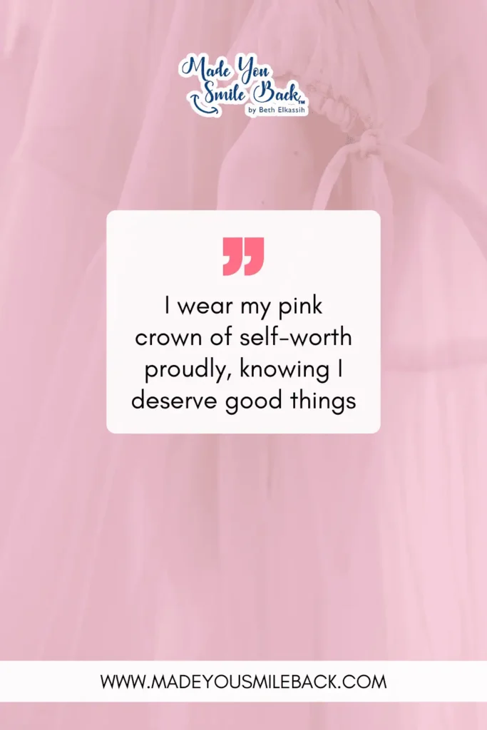 25 Pink Affirmation Quotes To Transform Your Mindset &Raquo; I Wear My Pink Crown Of Self Worth Proudly Knowing I Deserve Good Things 683X1024 1