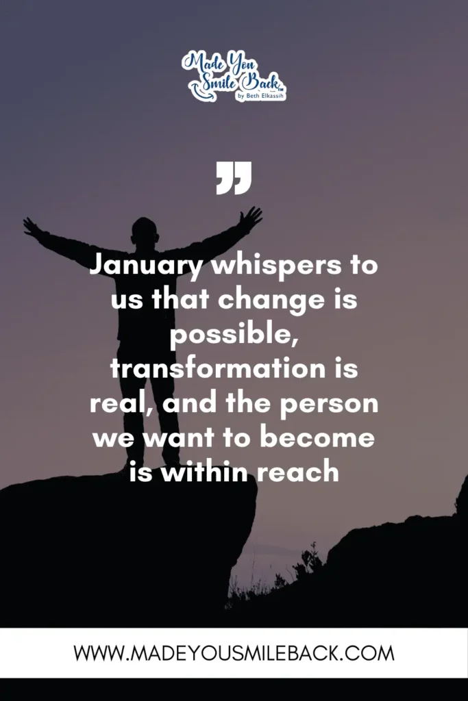 25 Powerful January Quotes To Inspire Fresh Beginnings &Raquo; January Whispers To Us That Change Is Possible Transformation Is Real And The Person We Want To Become Is Within Reach 683X1024 1