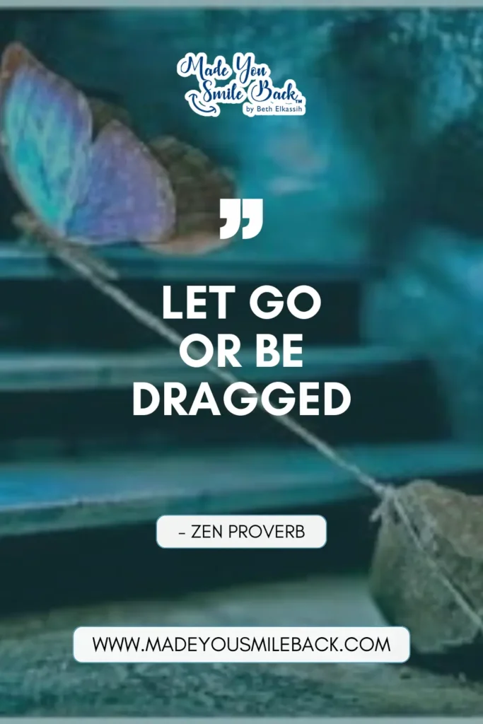 25 Powerful Spiritual Quotes That Will Change How You See The World &Raquo; Let Go Or Be Dragged Zen Proverb 683X1024 1