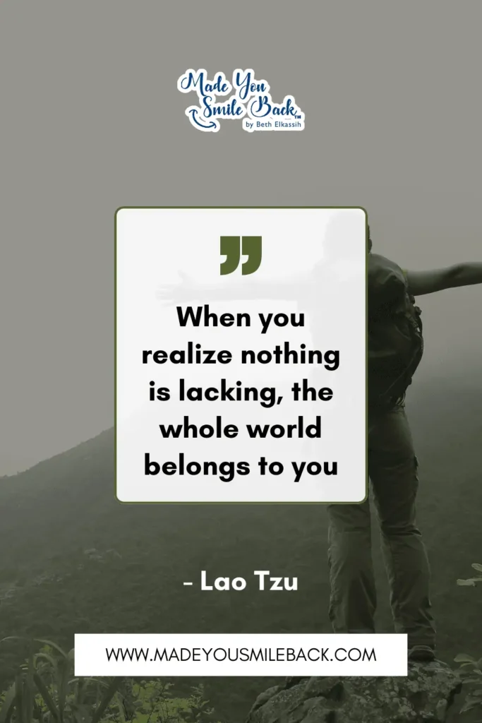 25 Powerful Spiritual Quotes That Will Change How You See The World &Raquo; When You Realize Nothing Is Lacking The Whole World Belongs To You Lao Tzu 683X1024 1