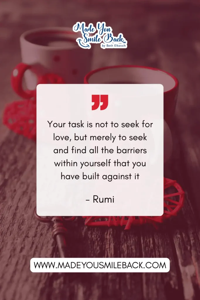 25 Powerful Spiritual Quotes That Will Change How You See The World &Raquo; Your Task Is Not To Seek For Love But Merely To Seek And Find All The Barriers Within Yourself That You Have Built Against It Rumi 683X1024 1