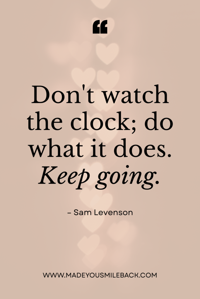 Wise Words Of Wisdom That Will Transform Your Life &Raquo; Dont Watch The Clock Do What It Does Keep Going 683X1024 1