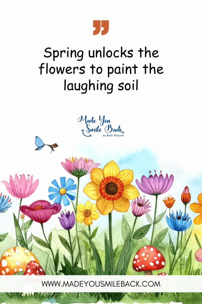 50 Spring Quotes That Will Brighten Your Day And Lift Your Spirits 12 50 Spring Quotes That Will Brighten Your Day And Lift Your Spirits &Raquo; Spring Unlocks The Flowers To Paint The Laughing Soil 683X1024 1