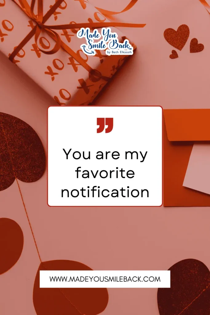 25 Perfect Valentine’s Day Quotes To Make Your Sweetheart Smile &Raquo; You Are My Favorite Notification 683X1024 1