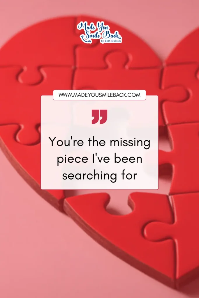 25 Perfect Valentine’s Day Quotes To Make Your Sweetheart Smile &Raquo; Youre The Missing Piece Ive Been Searching For 683X1024 1
