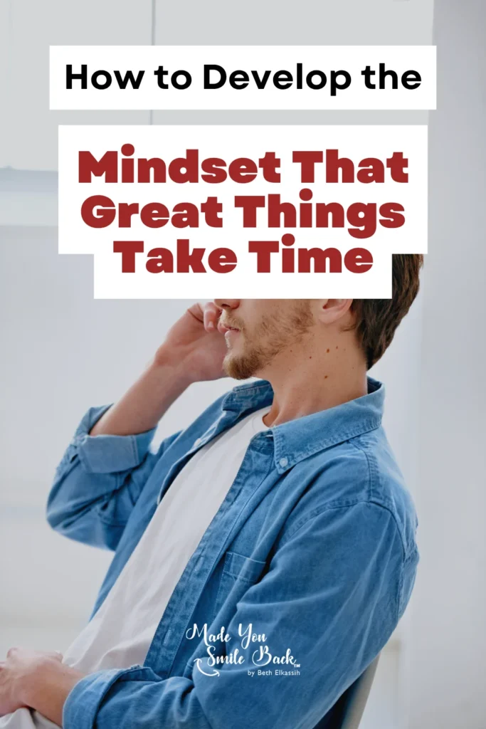 Why Great Things Take Time &Raquo; How To Develop The Mindset That Great Things Take Time 683X1024 1